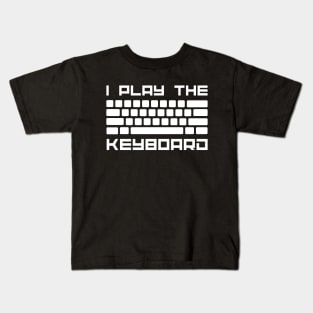 I Play The Keyboard - Computer Programming - Coder Kids T-Shirt